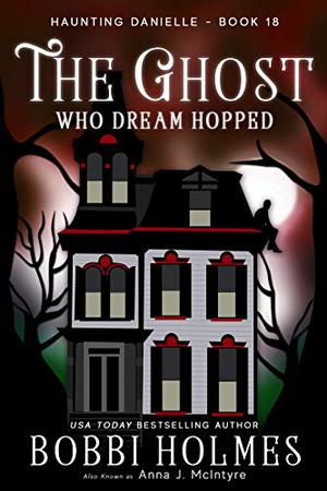 The Ghost Who Dream Hopped (Haunting Danielle #18)