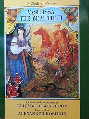 Vasilissa the Beautiful: A Russian Folktale by Elizabeth Winthrop