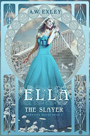 Ella, the Slayer by A.W. Exley