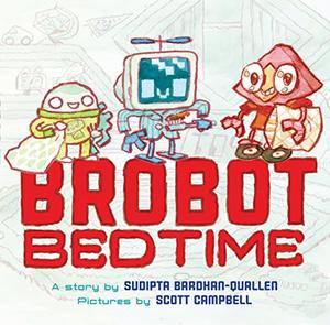 Brobot Bedtime by Sudipta Bardhan-Quallen