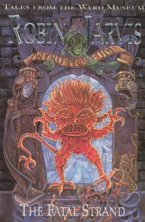 The Fatal Strand (Tales from the Wyrd Museum #3)