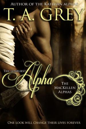 The Loneliest Alpha (The MacKellen Alphas #1)