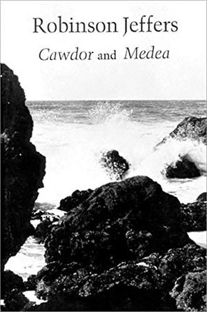 Cawdor & Medea by Robinson Jeffers
