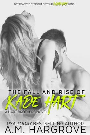 The Fall and Rise of Kade Hart by A.M. Hargrove
