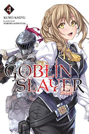 Goblin Slayer: Volumen Cuatro by Kumo Kagyu, Noboru Kannatuki