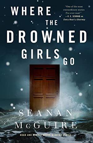 Where the Drowned Girls Go (Wayward Children #7)