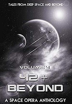 42 & Beyond: A Space Opera Anthology (42 & Beyond #4)
