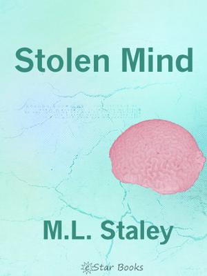 Stolen Mind by M.L. Staley