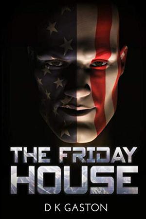 The Friday House by D.K. Gaston