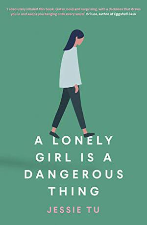A Lonely Girl is a Dangerous Thing by Jessie Tu