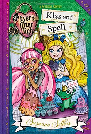 Kiss and Spell (Ever After High: A School Story #2)