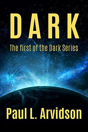 Dark by Paul L. Arvidson