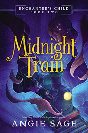 Enchanter's Child, Book Two: Midnight Train (Enchanter's Child #2)