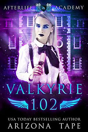 Valkyrie 102: How to become a Valkyrie (The Afterlife Academy: Valkyrie #2)