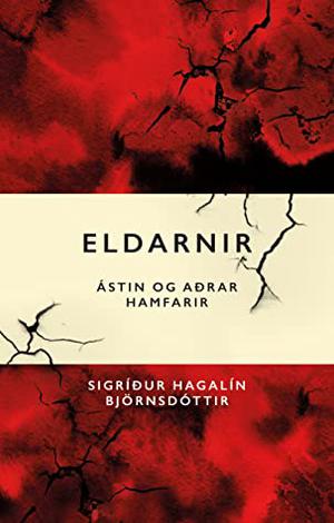 Eldarnir. Ástin og aðrar hamfarir by Sigríður Hagalín Björnsdóttir