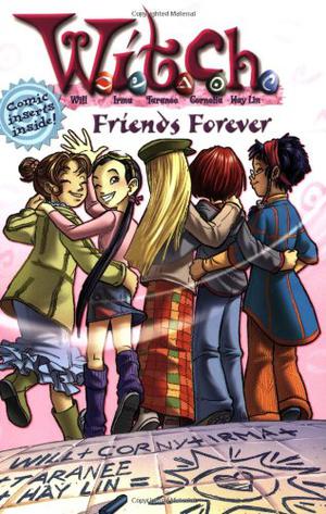 Friends Forever (W.I.T.C.H. Chapter Books #26)