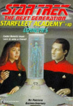 Loyalties (Star Trek: The Next Generation - Starfleet Academy #10)