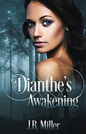 Dianthe's Awakening by J.B. Miller