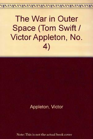 The War in Outer Space (Tom Swift III #4)