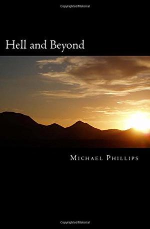Hell and Beyond by Michael R. Phillips