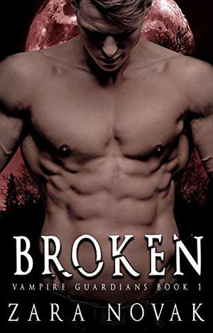 Broken: A Dark Vampire Romance by Zara Novak