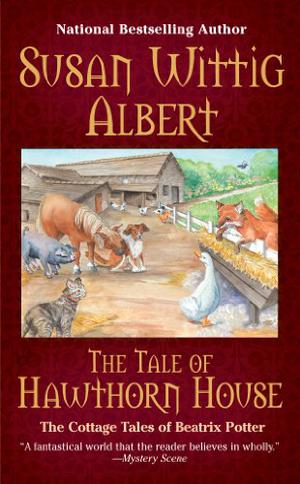 The Tale of Hawthorn House (The Cottage Tales of Beatrix Potter #4)