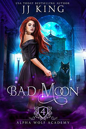 Bad Moon (Alpha Wolf Academy #4)