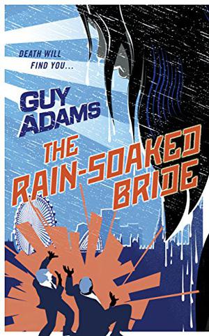 The Rain-Soaked Bride by Guy Adams