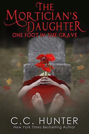 The Mortician's Daughter: One Foot in the Grave (The  Mortician’s Daughter #1)