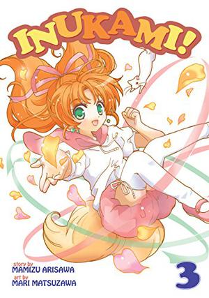 Inukami! Vol. 3 by Mamizu Arisawa, Mari Matsuzawa