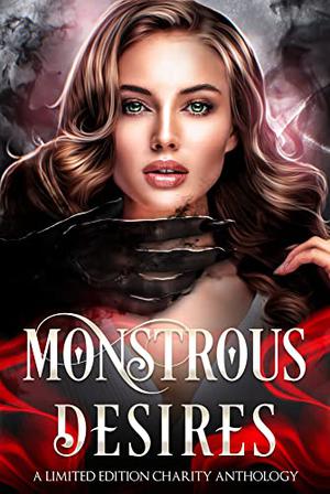Monstrous Desires: A Monster Romance Anthology by M.J. Marstens, M. Sinclair, Loxley Savage, R.L. Caulder, A.J. Macey, Beatrix Hollow, Cara Wylde, Eve L. Hart, Albany Walker, Debbie Cassidy