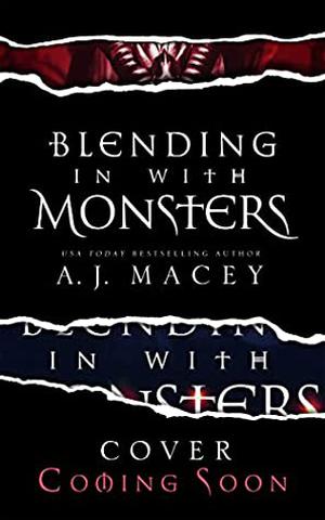 Blending in with Monsters by A.J. Macey