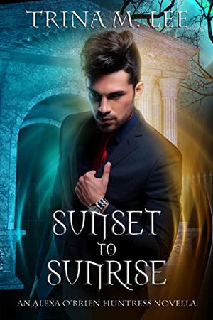 Sunset to Sunrise by Trina M. Lee