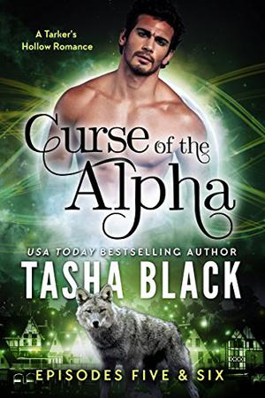 Curse of the Alpha: Episodes 5 & 6 (Tarker's Hollow: Curse of the Alpha #5 & 6)