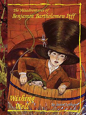 Wishing Well #3 (The Misadventures of Benjamin Bartholomew Piff #3)