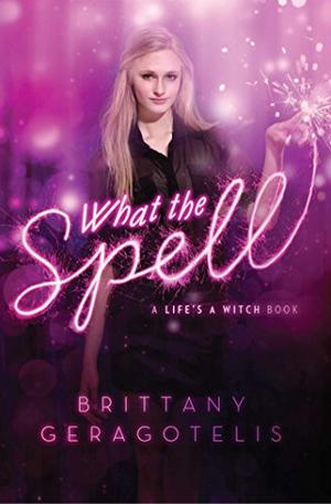 What the Spell (Life's a Witch #1)