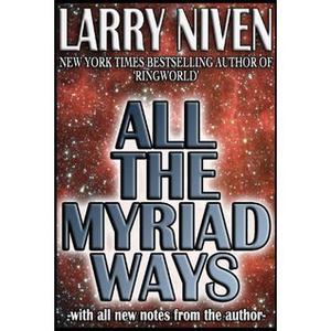 All the Myriad Ways by Larry Niven