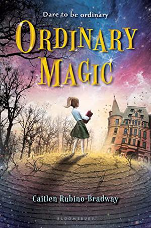 Ordinary Magic by Caitlen Rubino-Bradway, Hans Daellenbach