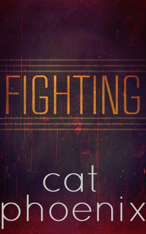 Fighting by Cat Phoenix
