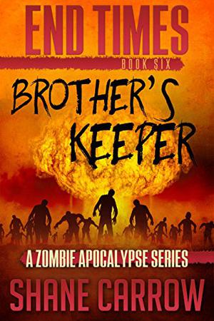 End Times VI: Brother's Keeper (End Times #6)