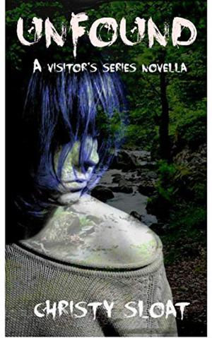 Unfound: A Visitors Series Novella by Christy Sloat