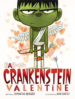 A Crankenstein Valentine by Samantha Berger, Dan Santat
