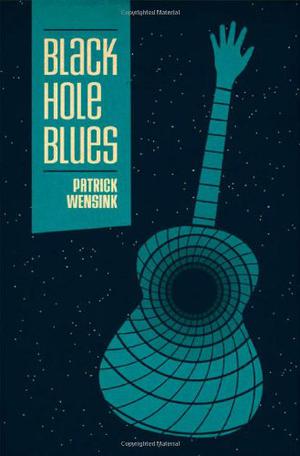 Black Hole Blues by Patrick Wensink