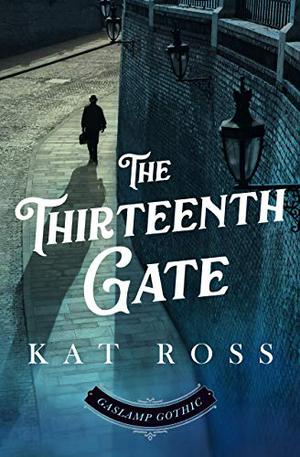 The Thirteenth Gate (Gaslamp Gothic #2)