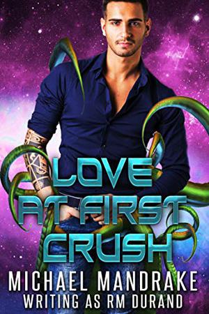 Love at First Crush by R.M. Durand, Michael Mandrake