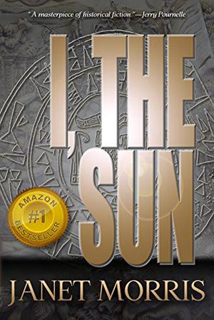 I, the Sun by Janet E. Morris