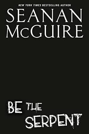 Be the Serpent (October Daye #16)