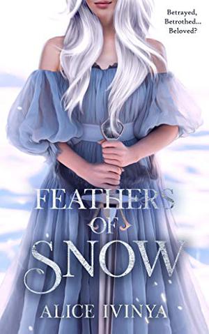 Feathers of Snow: A Goose Girl retelling (Kingdom of Birds and Beasts #1)