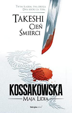 Takeshi. Cień Śmierci by Maja Lidia Kossakowska