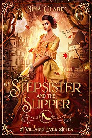 The Stepsister and the Slipper by Nina Clare